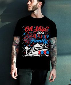 Oh Ship Its A 4th of July Family Trip Summer Cruise 2024 shirt