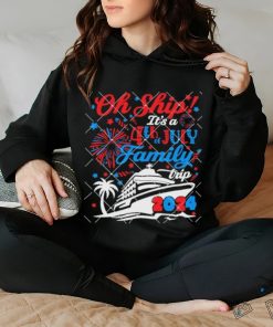 Oh Ship Its A 4th of July Family Trip Summer Cruise 2024 hoodie, sweater, longsleeve, shirt v-neck, t-shirt