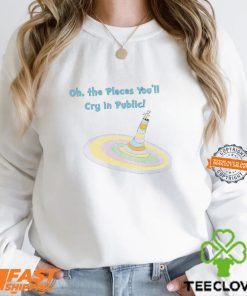 Oh The Places You’ll Cry In Public Shirt
