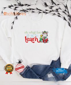 Oh What Fun it is to Learn Teacher Shirt