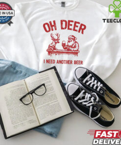 Oh deer I need another beer Santa and reindeer Christmas shirt