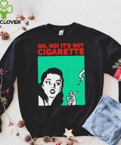 Oh no it’s not cigarette shirt