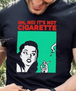 Oh no it’s not cigarette shirt