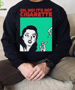 Oh no it’s not cigarette shirt