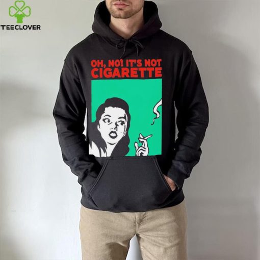 Oh no it’s not cigarette shirt