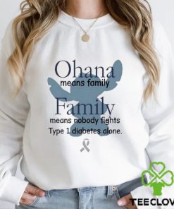 Ohana Means Family Family Means Nobody Fights Type 1 Diabetes Alone shirt 2 Ohana Means Family Family Means Nobody Fights Type 1 Diabetes Alone shirt