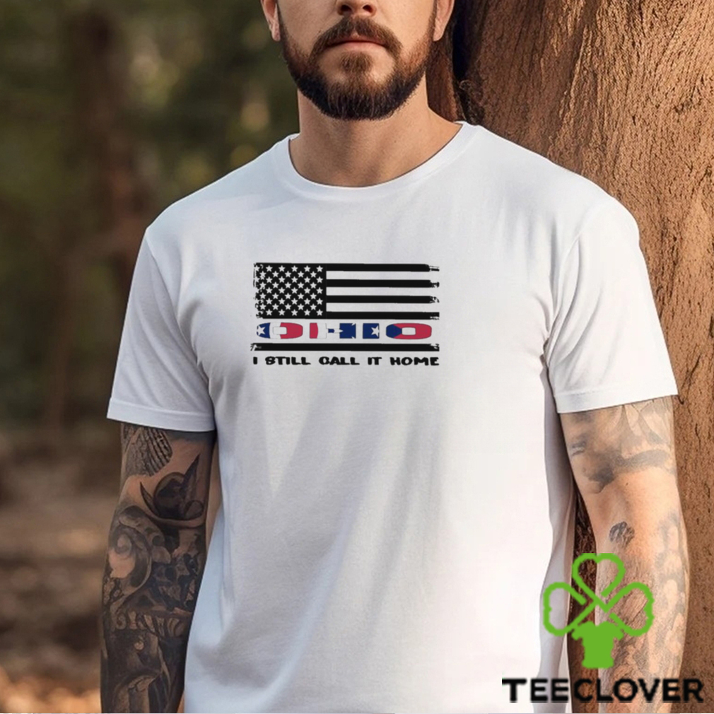 Ohio I Still Call It Home American Flag Shirt Ohio I Still Call It Home American Flag Shirt