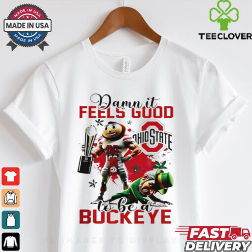 Ohio State 2025 Damn It National Champions Feels Good To Be Buckeye shirt