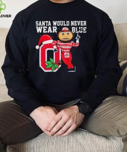 Ohio State Buckeyes Santa Would Never Wear Blue Christmas Shirt