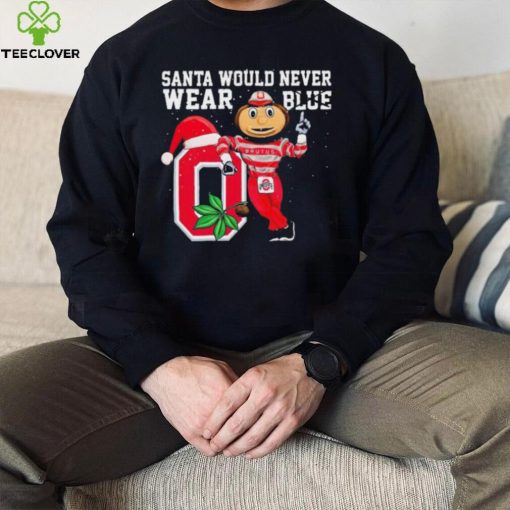 Ohio State Buckeyes Santa Would Never Wear Blue Christmas Shirt