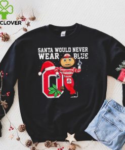 Ohio State Buckeyes Santa Would Never Wear Blue Christmas Shirt