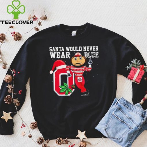 Ohio State Buckeyes Santa Would Never Wear Blue Christmas Shirt