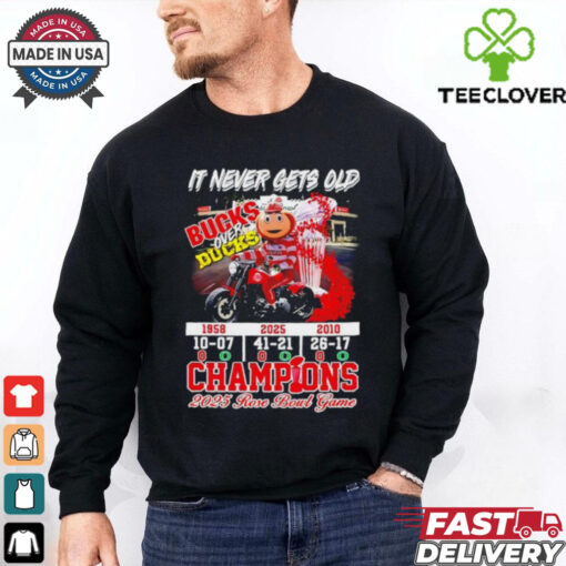 Ohio State Buckeyes it never gets old bucks over ducks champions 2025 rose bowl game shirt
