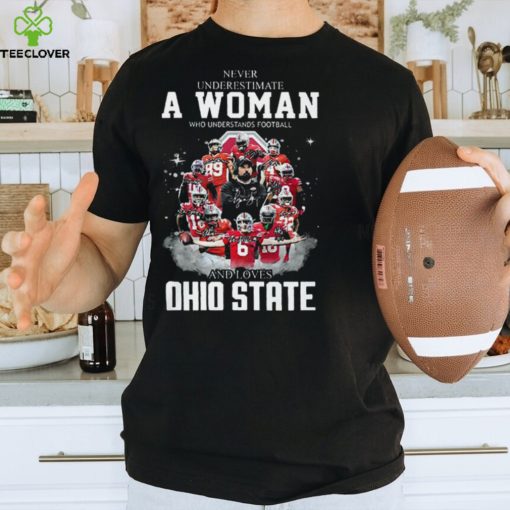 Ohio State Never Underestimate A Woman Who Understands Football Shirt