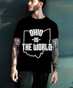 Ohio vs the world shirt