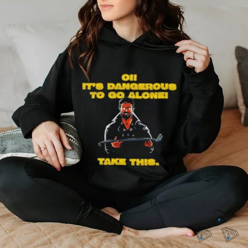 Oi it’s dangerous to go alone take this hoodie, sweater, longsleeve, shirt v-neck, t-shirt