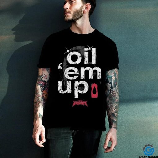 Oil ‘Em Up Full Violence T Shirt