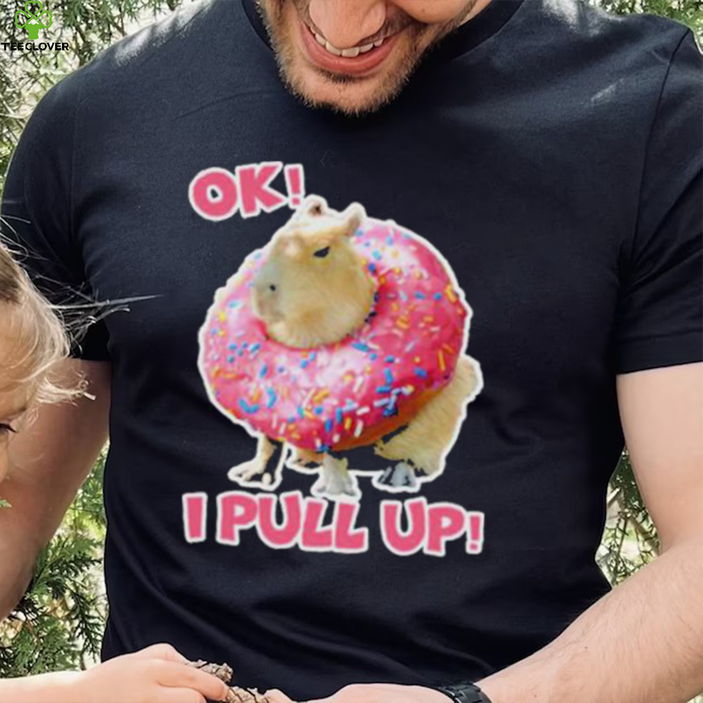 Ok I Pull Up Capybara Donut Funny Happybara Lesbian Capybara Is My Spirit Animal Cute Capybara In shirt Ok I Pull Up Capybara Donut Funny Happybara Lesbian Capybara Is My Spirit Animal Cute Capybara In shirt