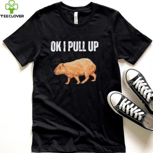 Ok I pull up capybara capybara meme ok I pull up shirt
