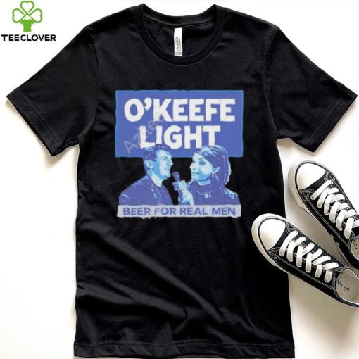 O’keefe Media Group Merch O’keefe Light Beer For Real Men Shirt