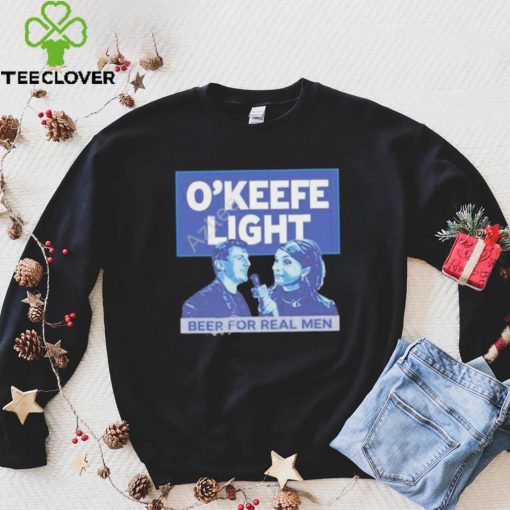 O’keefe Media Group Merch O’keefe Light Beer For Real Men Shirt