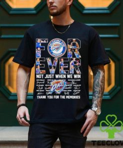 Oklahoma City Thunder forever not just when we win thank you for the memories shirt