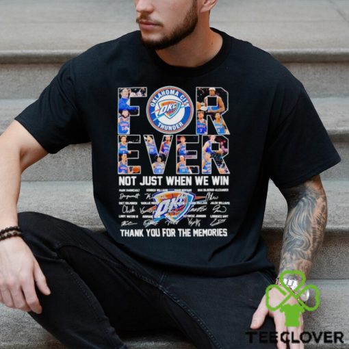 Oklahoma City Thunder forever not just when we win thank you for the memories hoodie, sweater, longsleeve, shirt v-neck, t-shirt