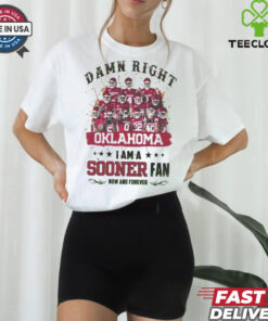 Oklahoma Sooners Damn right I am a Sooners fan now and forever shirt