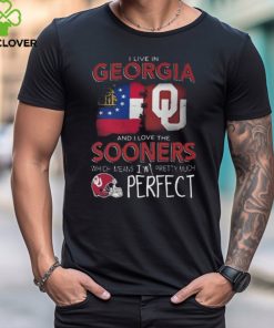 Oklahoma Sooners I Live In Georgia And I Love The Sooners Which Means I'm Pretty Much Perfect T Shirt