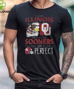 Oklahoma Sooners I Live In Illinois And I Love The Sooners Which Means I'm Pretty Much Perfect T Shirt