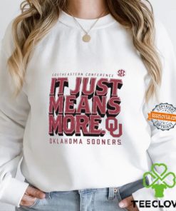 Oklahoma Sooners SEC Southeastern Conference it just means more hoodie, sweater, longsleeve, shirt v-neck, t-shirt