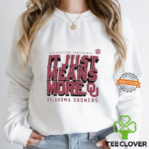 Oklahoma Sooners SEC Southeastern Conference it just means more hoodie, sweater, longsleeve, shirt v-neck, t-shirt