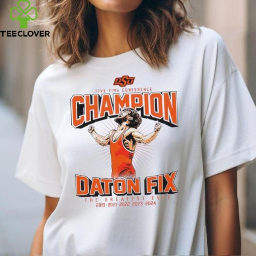Oklahoma State Cowboys wrestling five time conference Daton Fix the greatest ever shirt