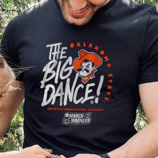 Oklahoma State The Big Dance Shirt