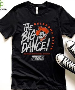 Oklahoma State The Big Dance Shirt 4 Oklahoma State The Big Dance Shirt