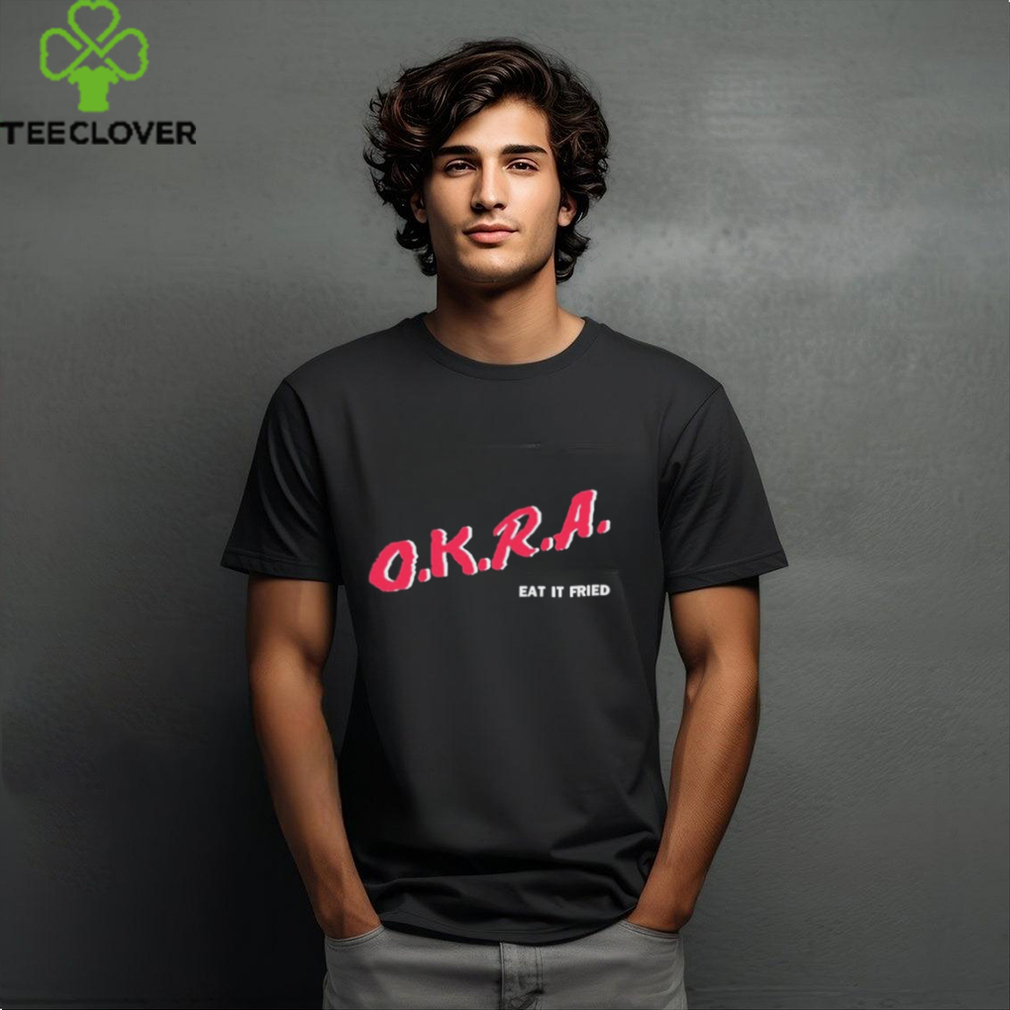 Okra Eat It Fried Shirt Okra Eat It Fried Shirt