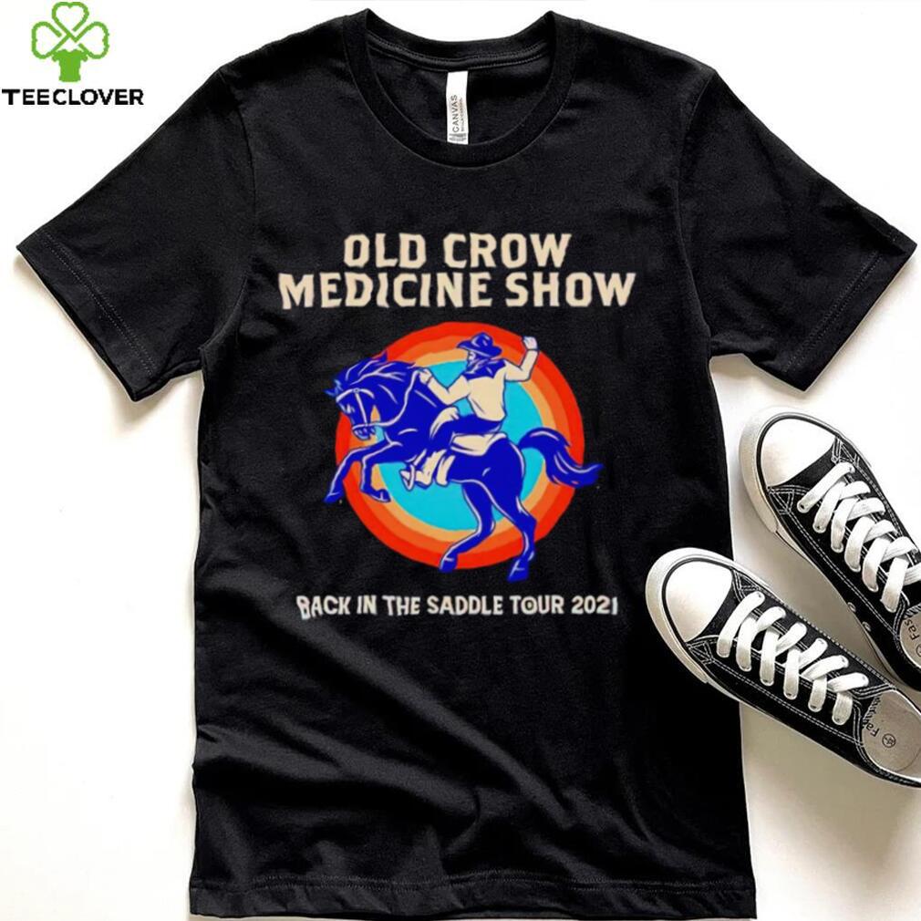Old Crow Medicine show back in the saddle shirt Old Crow Medicine show back in the saddle shirt