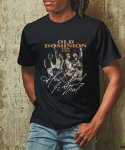 Old Dominion How Good Is That World Tour T Shirt Unisex T Shirt