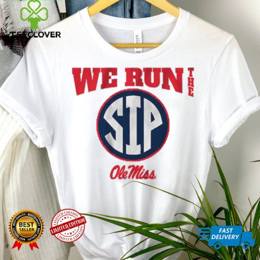 Ole Miss Football We Run the Sip Shirt