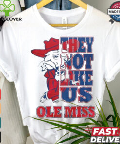Ole Miss Rebels They Not Like Us T Shirt