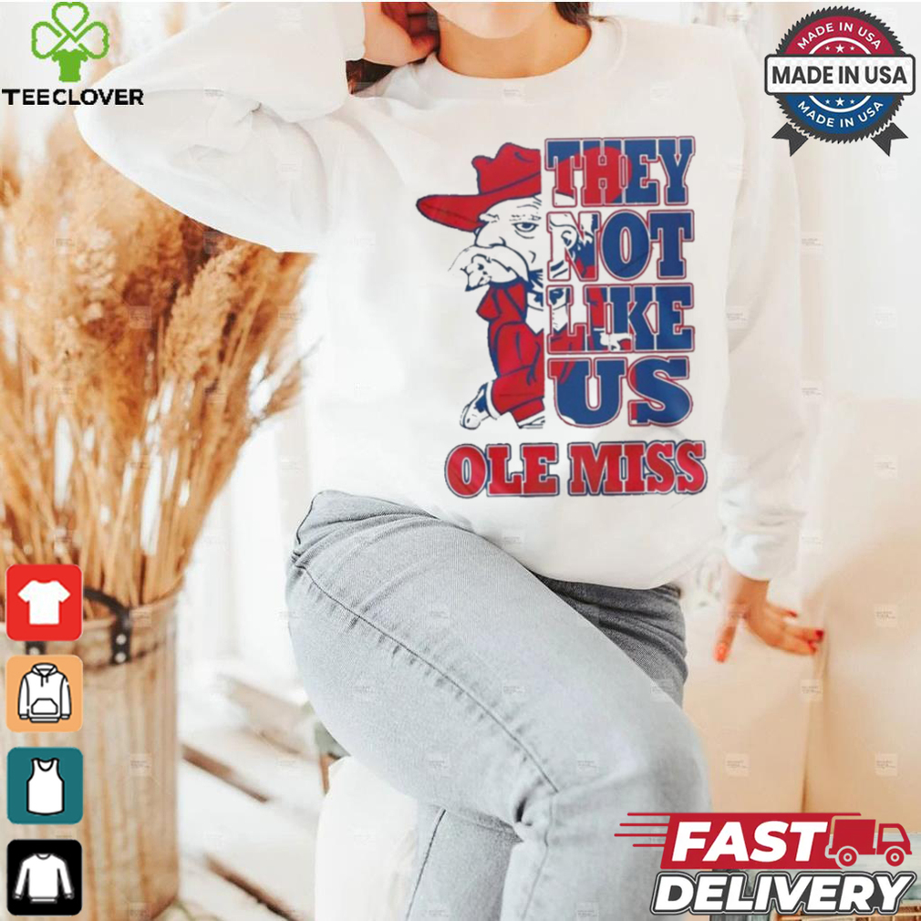 Ole Miss Rebels They Not Like Us T Shirt Ole Miss Rebels They Not Like Us T Shirt