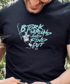 Oliver bjorkstrand bjork around and find out shirt