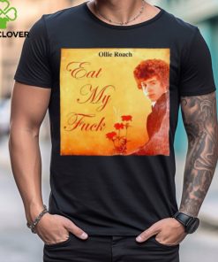 Ollie Roach Eat My Fuck Shirts