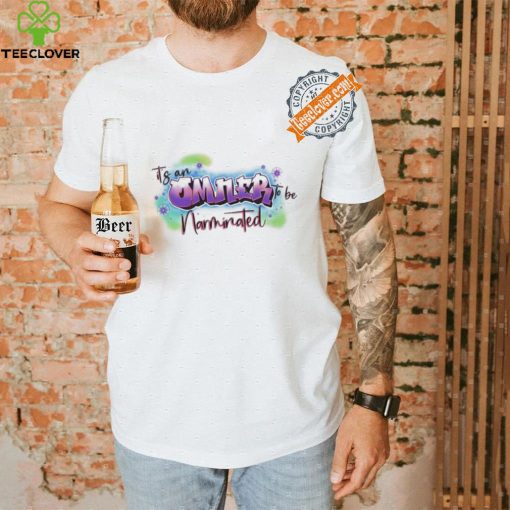 Omner to be Narminated shirt