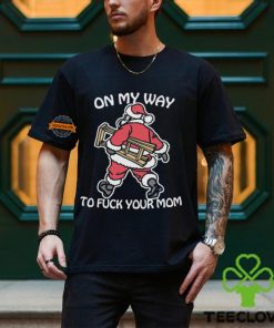 On My Way To Fuck Your Mom Shirt