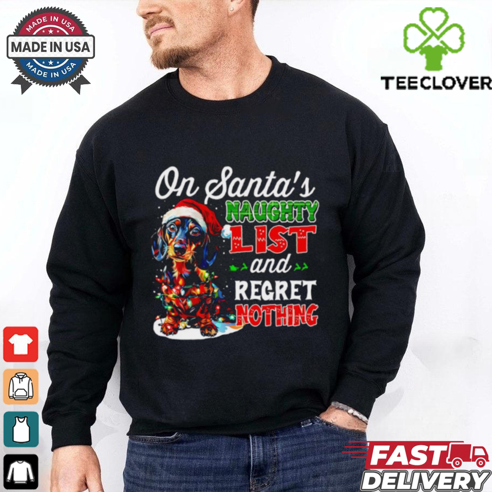 On Santa’s naughty list and regret nothing Dachshund shirt On Santa’s naughty list and regret nothing Dachshund shirt