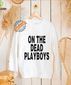On The Dead Playboys Shirt