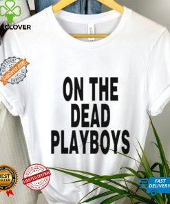 On The Dead Playboys Shirt