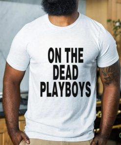 On The Dead Playboys Tee Shirt