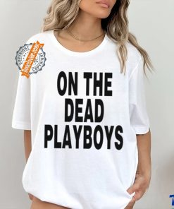On The Dead Playboys Tee Shirt